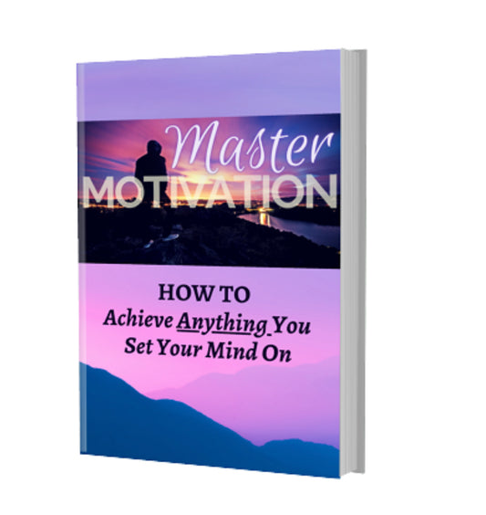 Master Motivation- How To Acheive Anything You Set Your Mind On